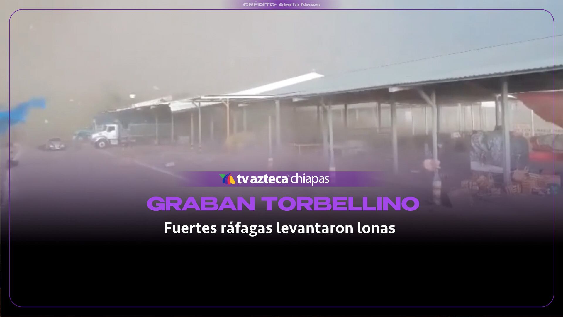 GRABAN TORBELLINO FUERTES RÁFAGAS LEVANTARON LONAS