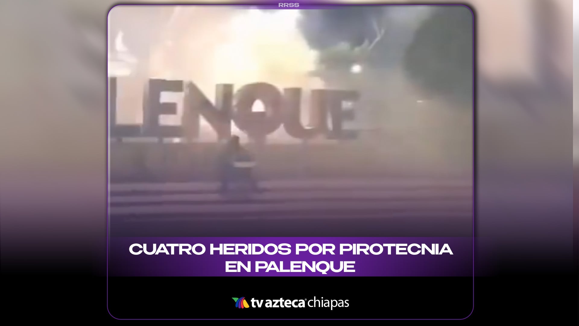CUATRO HERIDOS POR PIROTECNIA EN PALENQUE